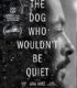 The Dog Who Wouldn’t Be Quiet izle